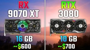 RX 9070 XT vs RTX 3080 | 7 игр | Ryzen 7 7800X3D | 1080p