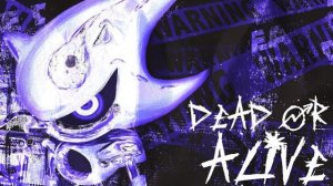 DEAD OR ALIVE (ft. @hxperxhxper)