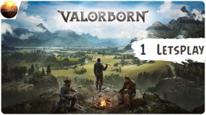 Valorborn - Первые впечатления от игры (Letsplay ч1)