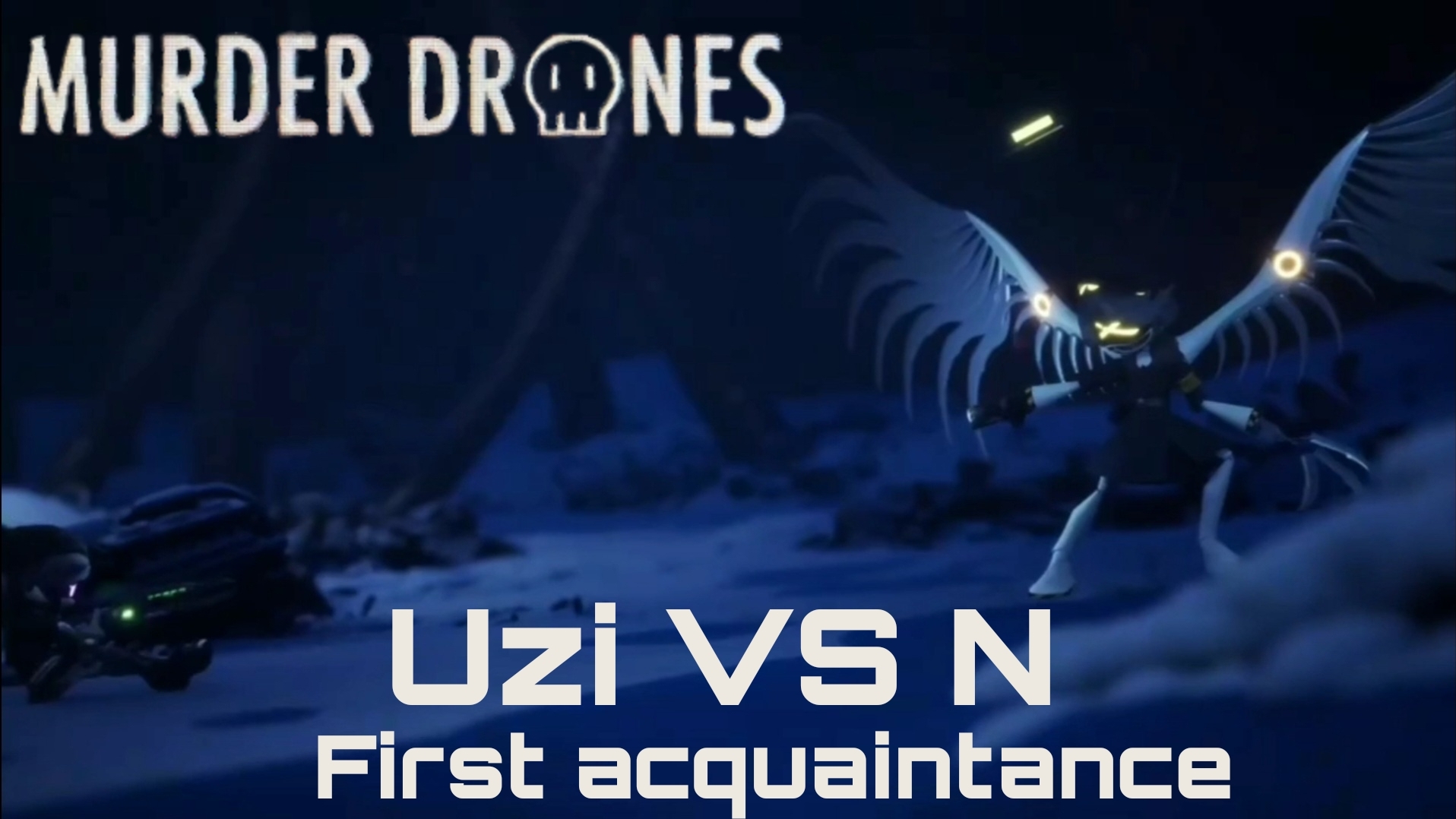 Дроны-убийцы Узи против Н, первое знакомство  Murder Drones Uzi VS N First Acquaintance