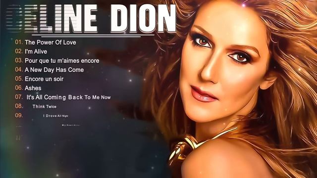 Celine Dion Greatest Hits - The Best of Her Timeless Classics - The Power of Love Im Alive... m11