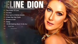 Celine Dion Greatest Hits - The Best of Her Timeless Classics - The Power of Love, I'm Alive... #m11