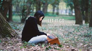 «Let It Go», кавер. Игра на Аррай Мбире