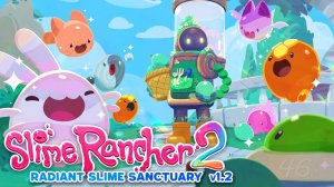 Обновление сияющих слаймов! – Slime Rancher 2 #46