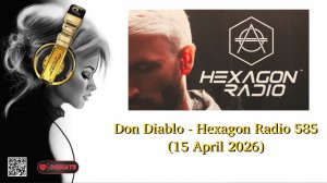 Don Diablo - Hexagon Radio 585 (15 April 2026)