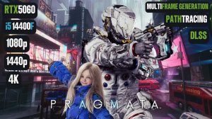 Pragmata | RTX 5060 Ti 16GB | i5 14400F | 1080p | 1440p | 2160p (4K)
