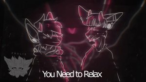 You Need to Relax [MEME]