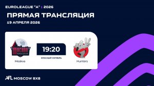 AFL26. Euroleague "A". Day 2. Moskva - Hunters