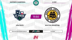 Эль Пасо - Бостон Юнайтед | 5 тур | Англия/Америка | Pari Amateur League