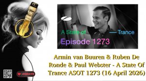 Armin van Buuren & Ruben De Ronde & Paul Webster - A State Of Trance ASOT 1273 (16 April 2026)