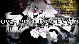 【MARETU Edgar Lovecraft】OVER DRIVE DANCE CLUB【Rus Sub by Riko Chan】