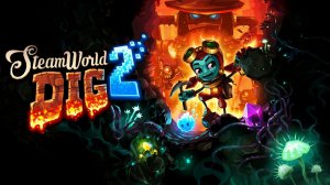 SteamWorld Dig 2 ▶ Прохождение «Часть 3»