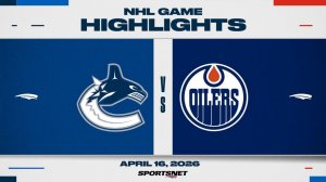 NHL Highlights ｜ Canucks vs. Oilers - April 16, 2026