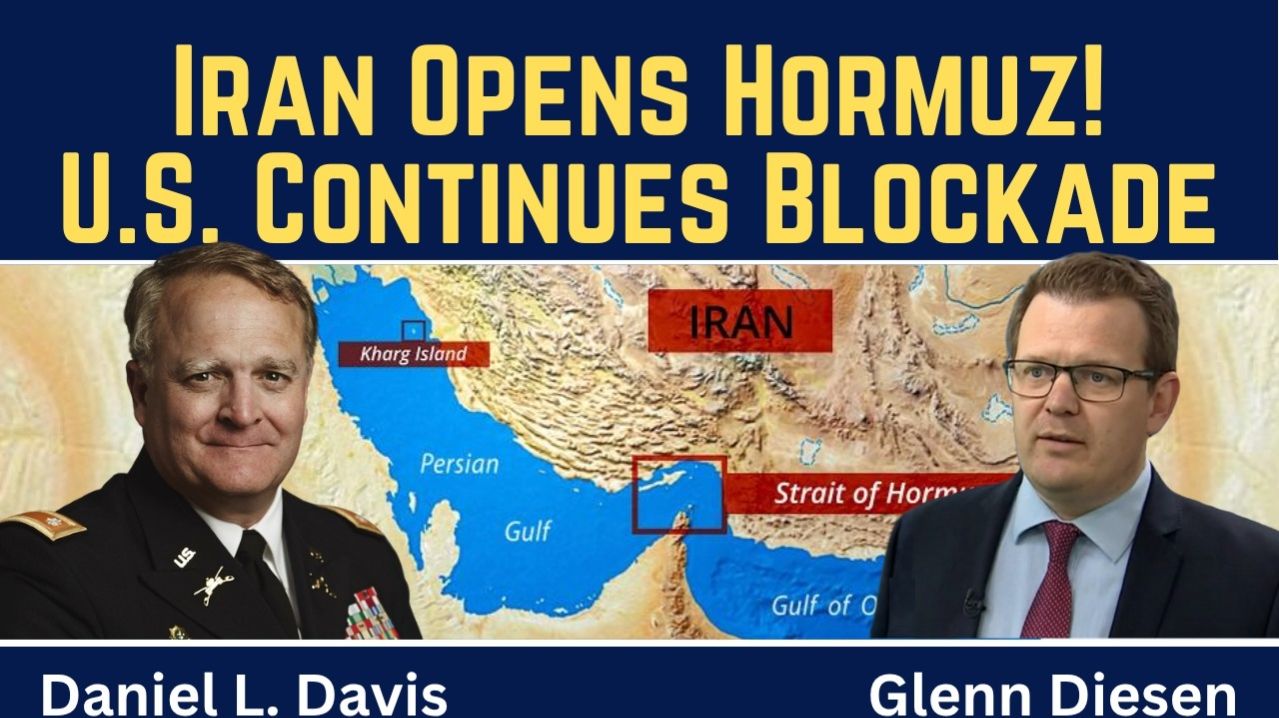 Daniel Davis_ Breaking News - Iran Reopens the Strait of Hormuz