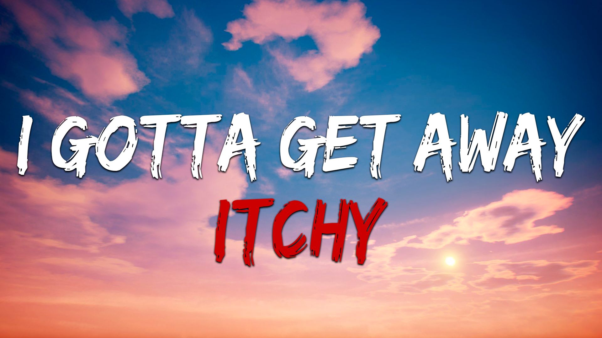Itchy - I Gotta Get Away (Lyrics) смотреть онлайн