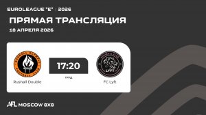 AFL26. Euroleague "E". Day 2. Rushall Double - FC Lyft