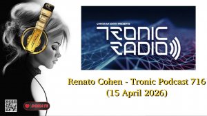 Renato Cohen - Tronic Podcast 716 (15 April 2026)