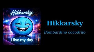 Hikkarsky - Bombardino cocodrilo