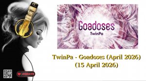 TwinPa - Goadoses (April 2026) (15 April 2026)