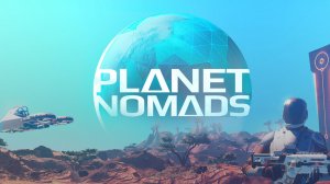 Прохождение Planet Nomads №10