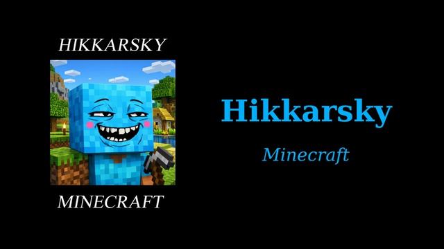 Hikkarsky - Minecraft