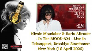 Nicole Moudaber & Ilario Alicante - In The MOOD 624 - Live In Teksupport
