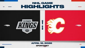 NHL Highlights ｜ Kings vs. Flames - April 16, 2026
