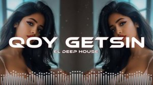 Qoy Getsin - EL Deep House