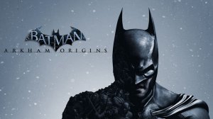 #1 ◆ Batman [Arkham Origins] ➤ ВОСЕМЬ УБИЙЦ