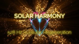 Solar HarmSolar Harmony: Регенерация клеток 528 Гц | Музыка Космического Солнца | Neural Soulony