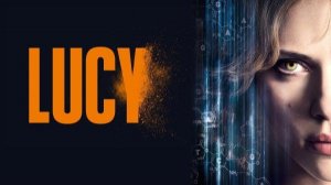 Люси (2014) / Lucy