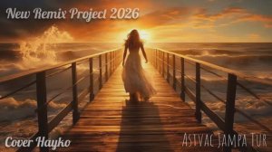 𝓐𝓼𝓽𝓿𝓪𝓬 𝓙𝓪𝓶𝓹𝓪 𝓣𝓾𝓻 (𝓒𝓸𝓿𝓮𝓻 𝓗𝓪𝔂𝓴𝓸) 𝓝𝓮𝔀 𝓡𝓮𝓶𝓲𝔁 𝓹𝓻𝓸𝓳𝓮𝓬𝓽  𝟐𝟎𝟐𝟔