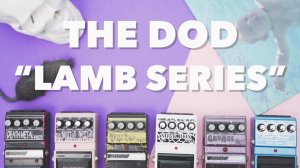 Самая безумная серия педалей в истории! DOD Lamb Series