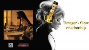 Timagor - Close relationship