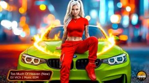 Клип 2026 Too Much Of Heaven New - DJ VtCh Music EDM