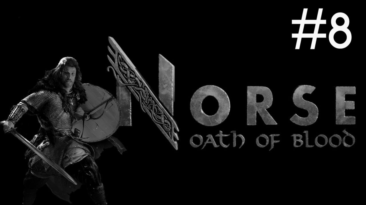 Норвеги: Клятва Крови | Norse: Oath Of Blood | часть 8