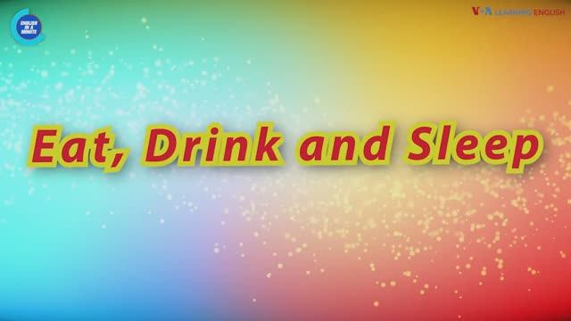 Eat, Drink And Sleep [something] — американский английский, сленг и идиомы