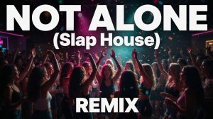 Not Alone (Slap House). Remix. AVI & SUNO AI. #ai #neuromusic