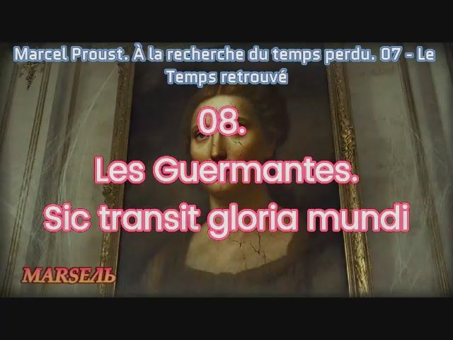08. Les Guermantes. Sic Transit Gloria Mundi