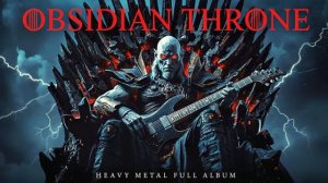 OBSIDIAN THRONE Epic Heavy Metal Full Album Powerful Riffs Solos