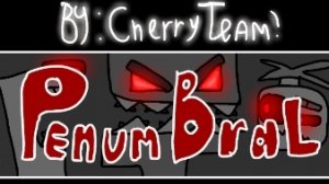 [Топ 11!] PenumBral by CherryTeam!