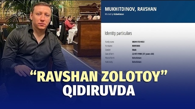 🍿 Ravshan Muhitdinov Xalqaro Qidiruvga Berildi