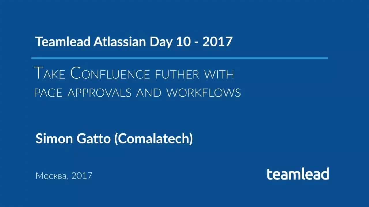 TAD 10 - 2017. Take Confluence Further With Page Approvals And Workflows