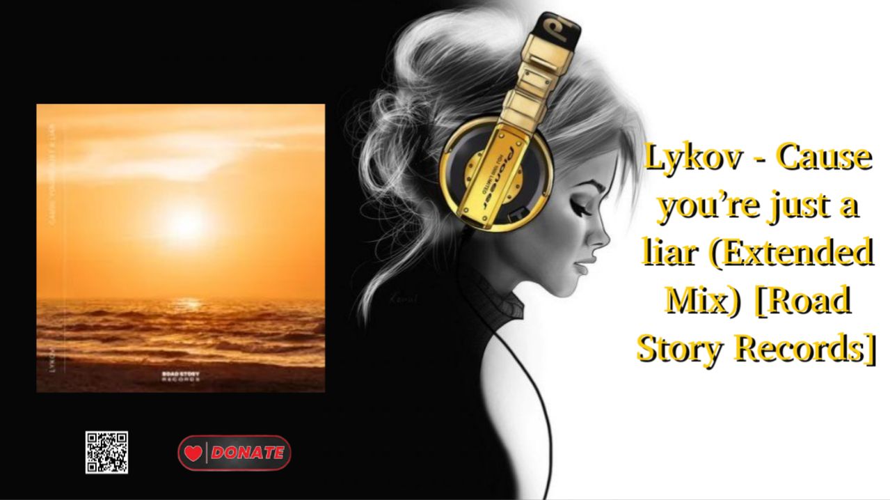 Lykov - Cause you’re just a liar (Extended Mix) [Road Story Records]