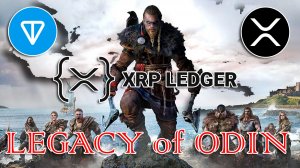 "LEGACY OF ODIN" НОВЫЙ УРОВЕНЬ! ИГРА С ПОДКЛЮЧЕНИЕМ TON и XRP LEDGER! СКОРО БУДЕТ И ЗАРАБОТОК!