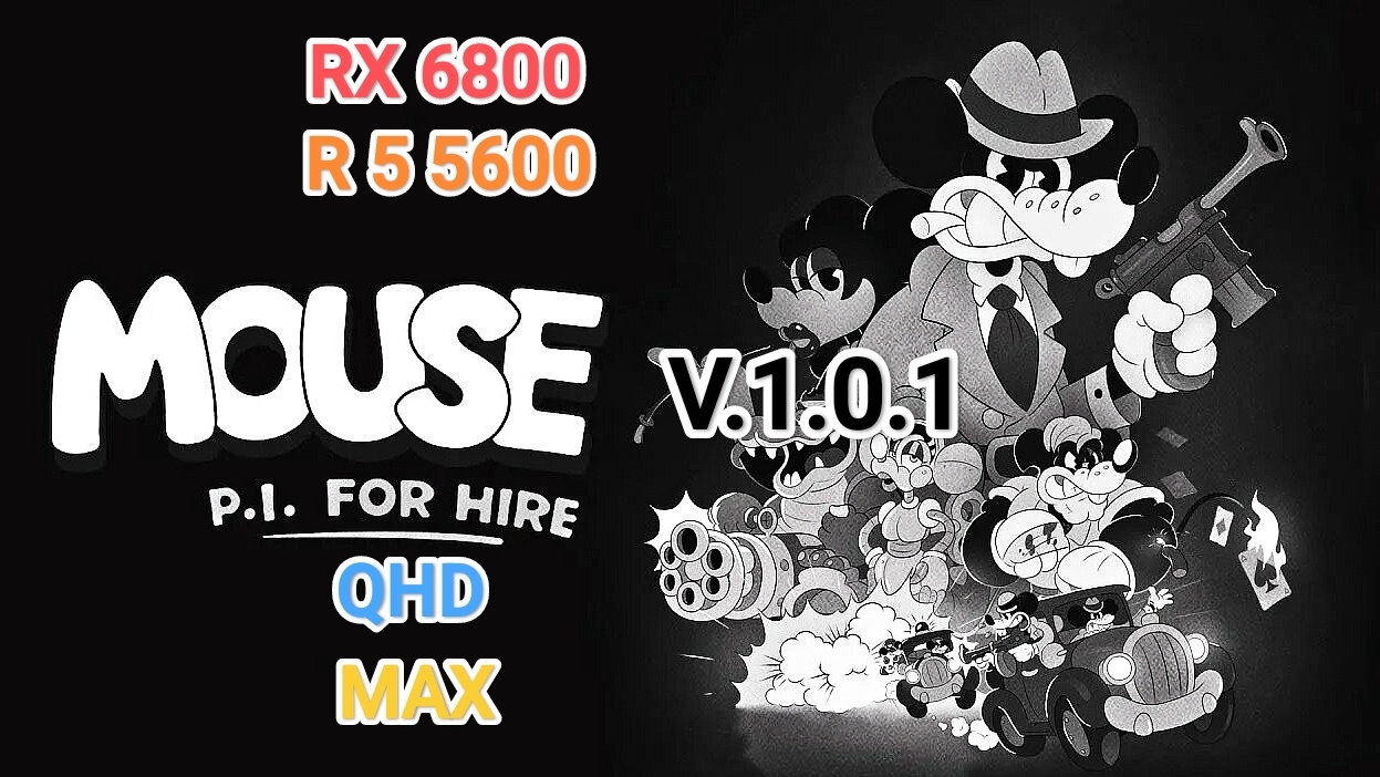 Mouse P.I. For Hire V.1.0.1 QHD/MAX - RX 6800/R 5 5600