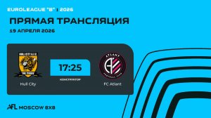 AFL26. Euroleague "B". Day 2. Hull City - FC Atlant