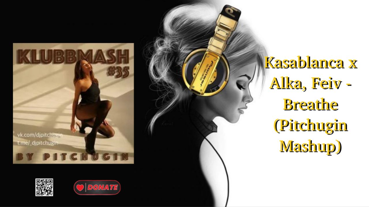 Kasablanca X Alka, Feiv - Breathe (Pitchugin Mashup)