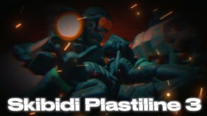 Skibidi Plastiline 3