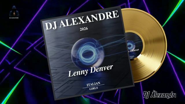 𝐃𝐉 𝐀𝐋𝐄𝐗𝐀𝐍𝐃𝐑𝐄)(𝐋𝐄𝐍𝐍𝐘 𝐃𝐄𝐍𝐕𝐄𝐑 - 𝐈𝐓𝐀𝐋𝐈𝐀𝐍 𝐆𝐈𝐑𝐋𝐒 (𝐈𝐓𝐀𝐋𝐎 𝐃𝐈𝐒𝐂𝐎